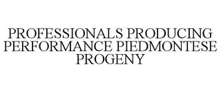 PROFESSIONALS PRODUCING PERFORMANCE PIEDMONTESE PROGENY