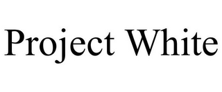 PROJECT WHITE