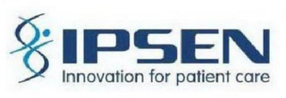 IPSEN INNOVATION FOR PATIENT CARE