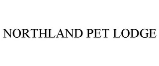 NORTHLAND PET LODGE