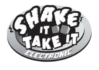 SHAKE IT TAKE IT ELECTRONIC