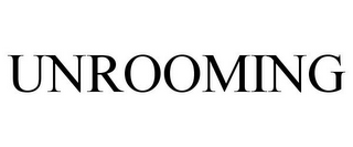 UNROOMING