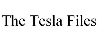 THE TESLA FILES