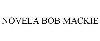 NOVELA BOB MACKIE