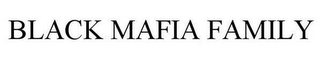 BLACK MAFIA FAMILY