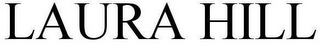LAURA HILL