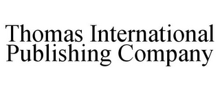 THOMAS INTERNATIONAL PUBLISHING COMPANY