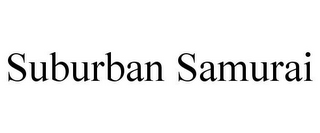 SUBURBAN SAMURAI