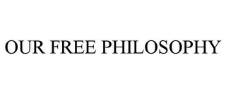 OUR FREE PHILOSOPHY