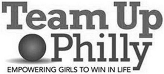TEAM UP PHILLY EMPOWERING GIRLS TO WIN IN LIFE