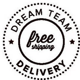 DREAM TEAM DELIVERY FREE SHIPPING