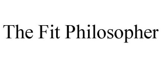 THE FIT PHILOSOPHER