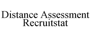 DISTANCE ASSESSMENT RECRUITSTAT