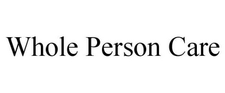 WHOLE PERSON CARE