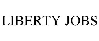 LIBERTY JOBS