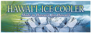 HAWAI`I ICE COOLER MADE IN HAWAI`I, FOR HAWAI`I