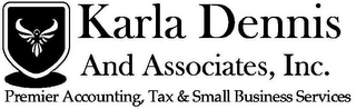 KARLA DENNIS AND ASSOCIATES, INC. PREMIERE ACCOUNTING, TAX & SMALL BUSINESS SERVICES