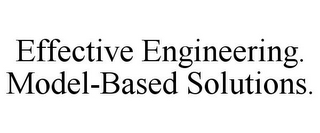 EFFECTIVE ENGINEERING. MODEL-BASED SOLUTIONS.