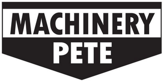 MACHINERY PETE