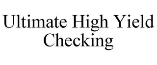 ULTIMATE HIGH YIELD CHECKING