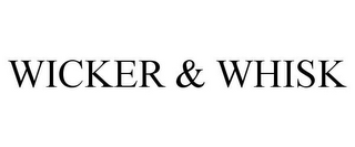 WICKER & WHISK