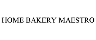 HOME BAKERY MAESTRO