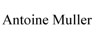 ANTOINE MULLER