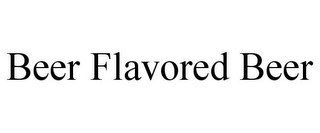 BEER FLAVORED BEER