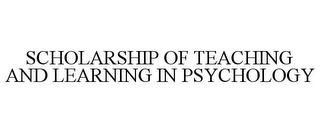 SCHOLARSHIP OF TEACHING AND LEARNING IN PSYCHOLOGY