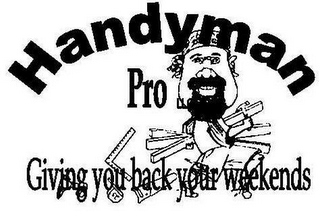 HANDYMAN PRO LLC GIVING YOU BACK YOUR WEEKENDS