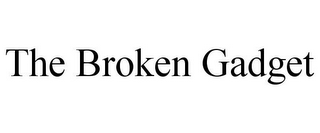 THE BROKEN GADGET