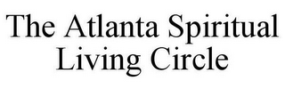 THE ATLANTA SPIRITUAL LIVING CIRCLE