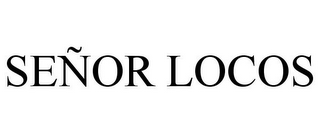 SEÑOR LOCOS