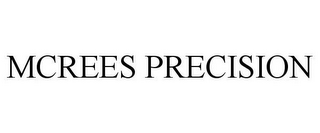 MCREES PRECISION