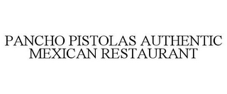 PANCHO PISTOLAS AUTHENTIC MEXICAN RESTAURANT