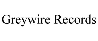 GREYWIRE RECORDS