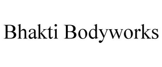 BHAKTI BODYWORKS