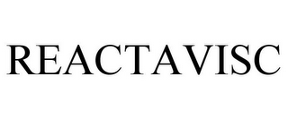 REACTAVISC