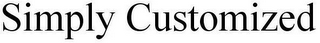 SIMPLY CUSTOMIZED
