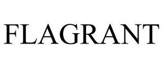 FLAGRANT