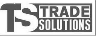 TS TRADE SOLUTIONS