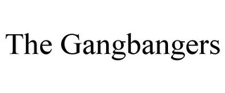 THE GANGBANGERS