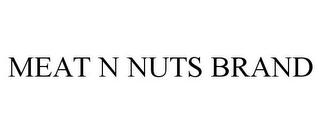 MEAT N NUTS BRAND