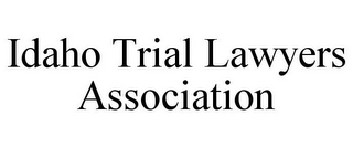 IDAHO TRIAL LAWYERS ASSOCIATION