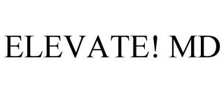 ELEVATE! MD