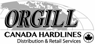 ORGILL CANADA HARDLINES DISTRIBUTION & RETAIL SERVICES