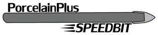 PORCELAINPLUS SPEEDBIT