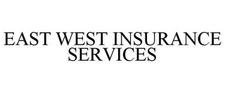 EAST WEST INSURANCE SERVICES