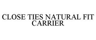 CLOSE TIES NATURAL FIT CARRIER