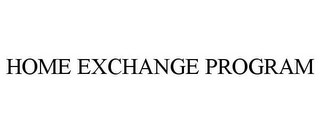 HOME EXCHANGE PROGRAM